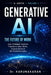 Generative AI: The Future of Work: How Artificial Intelligence is Transforming Jobs, Skills, and Industries by Karunakaran