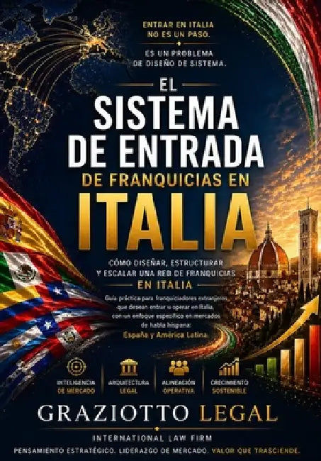 El Sistema de Entrada de Franquicias en Italia: Cómo Diseñar, Estructurar y Escalar una Red de Franquicias en Italia by Fulvio Graziotto