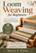 Loom Weaving for Beginners: A clear guide to warp tension, heddle threading, and balanced beam management by Beatriz A. Pereira