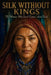 Silk Without Kings: The Women Who Saved Central Asian Trade by Edward Whitmore