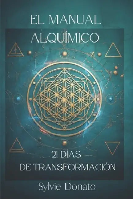 El Manual Alquímico: 21 días de transformación by Sylvie Donato