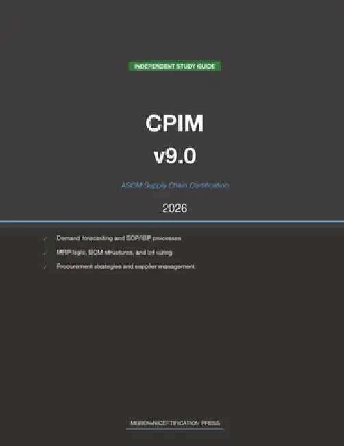 ASCM CPIM v9.0 Supply Chain Study Guide 2026: Complete Exam Prep with Practice Questions, Detailed Explanations, and Supply Chain Management Review by Meridian Certification Press