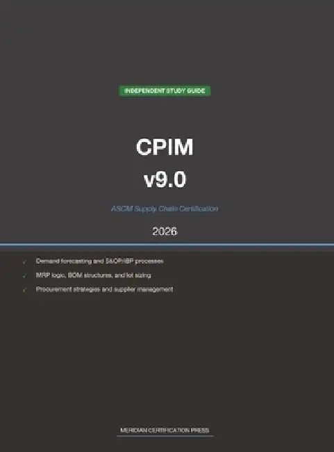 ASCM CPIM v9.0 Supply Chain Study Guide 2026: Complete Exam Prep with Practice Questions, Detailed Explanations, and Supply Chain Management Review by Meridian Certification Press