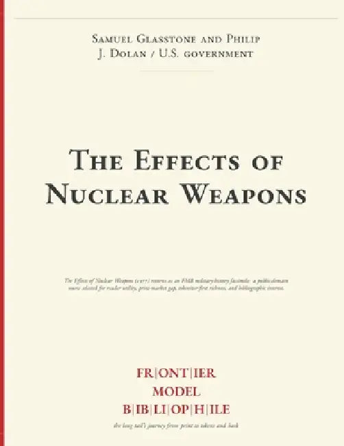 The Effects of Nuclear Weapons by Samuel Glasstone and Philip J Dolan, Frontier Model Bibliophile