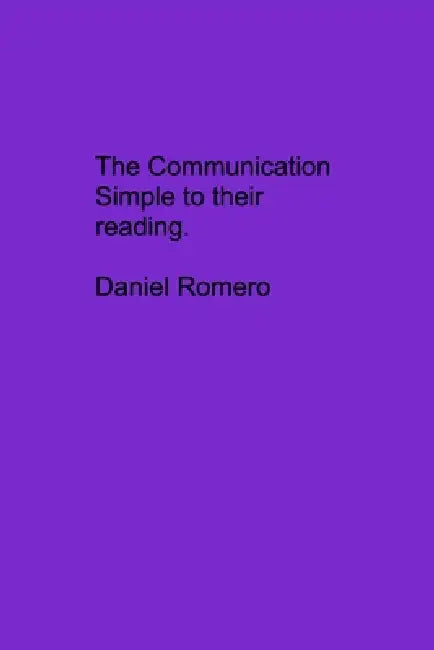 The Communication Simple to their Reading by Daniel Romero