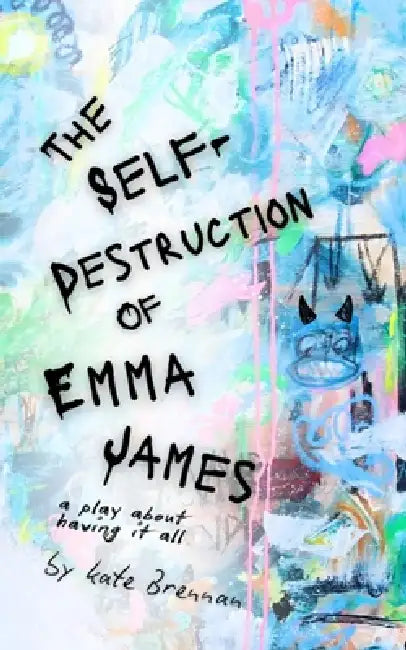 The Self-Destruction of Emma James by Kate Emory Brennan