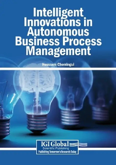 Intelligent Innovations in Autonomous Business Process Management by Houssem Chemingui