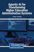 Agentic AI for Transforming Higher Education Administration Systems by Fahad A. Salendab
