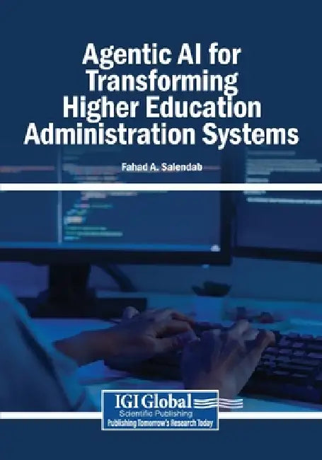 Agentic AI for Transforming Higher Education Administration Systems by Fahad A. Salendab
