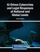 AI-Driven Cybercrime and Legal Responses at National and Global Levels by Mohamed Chawki