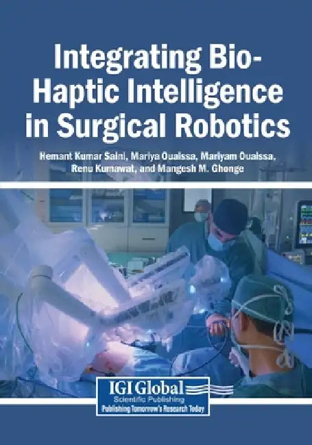 Integrating Bio-Haptic Intelligence in Surgical Robotics by Hemant Kumar Saini, Mariya Ouaissa, Mariyam Ouaissa