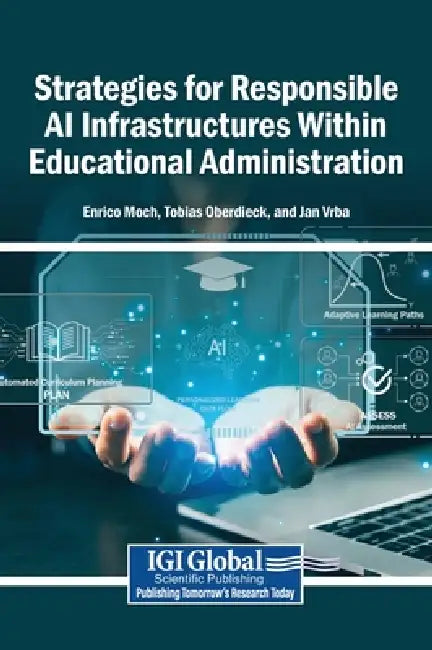 Strategies for Responsible AI Infrastructures Within Educational Administration by Enrico Moch, Tobias Oberdieck, Jan Vrba