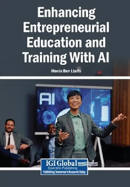 Enhancing Entrepreneurial Education and Training With AI by Monia Ben Ltaifa