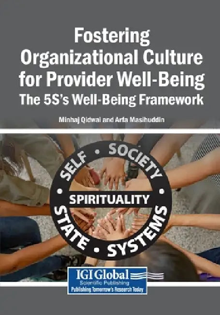 Fostering Organizational Culture for Provider Well-Being: The 5S's Well-Being Framework by Minhaj Qidwai, Arfa Masihuddin