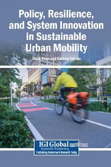 Policy, Resilience, and System Innovation in Sustainable Urban Mobility by Olcay Polat, Görkem Gülhan