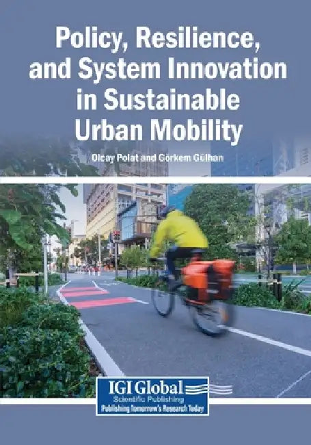 Policy, Resilience, and System Innovation in Sustainable Urban Mobility by Olcay Polat, Görkem Gülhan