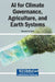 AI for Climate Governance, Agriculture, and Earth Systems by Mehmet Ali Çelik