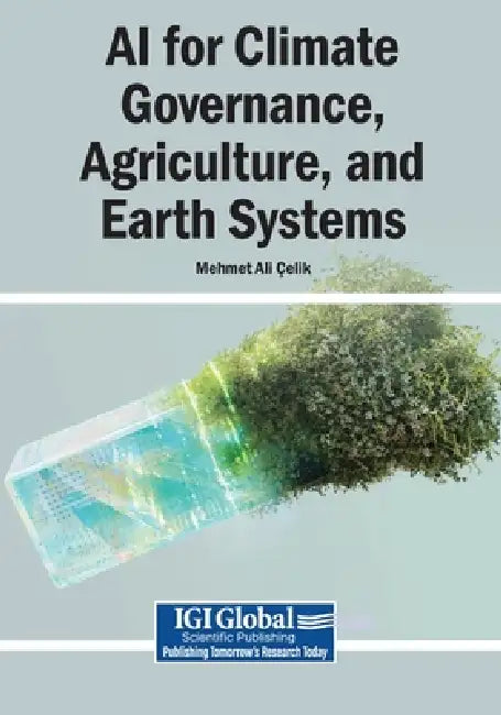 AI for Climate Governance, Agriculture, and Earth Systems by Mehmet Ali Çelik