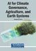 AI for Climate Governance, Agriculture, and Earth Systems by Mehmet Ali Çelik