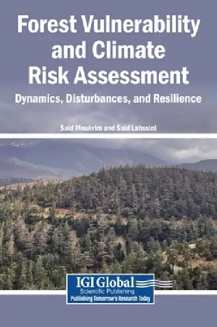 Forest Vulnerability and Climate Risk Assessment: Dynamics, Disturbances, and Resilience by Said Moukrim, Said Lahssini