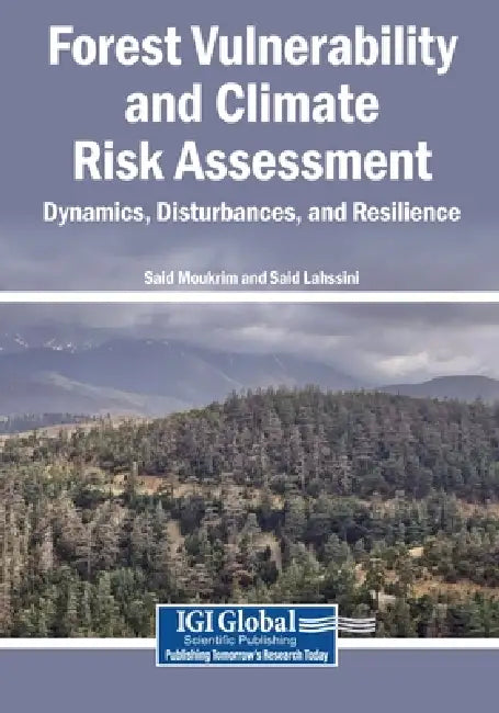 Forest Vulnerability and Climate Risk Assessment: Dynamics, Disturbances, and Resilience by Said Moukrim, Said Lahssini