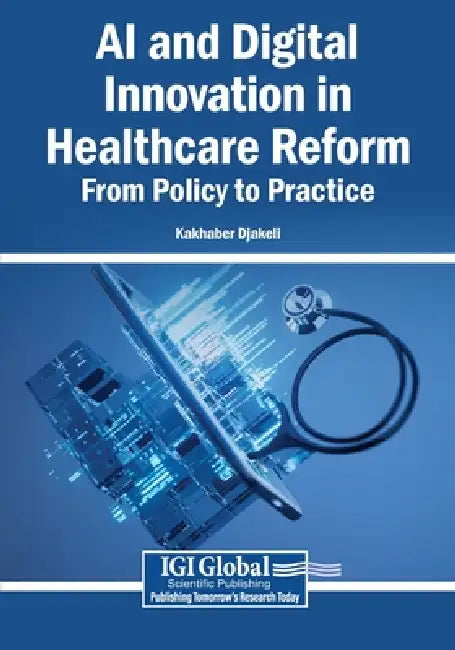 AI and Digital Innovation in Healthcare Reform: From Policy to Practice by Kakhaber Djakeli
