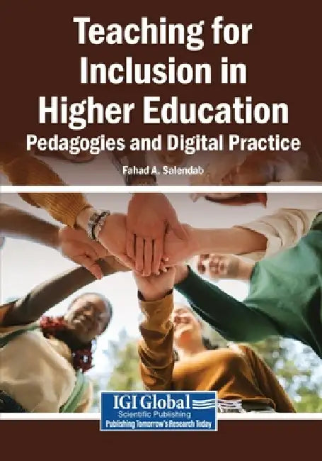 Teaching for Inclusion in Higher Education: Pedagogies and Digital Practice by Fahad A. Salendab