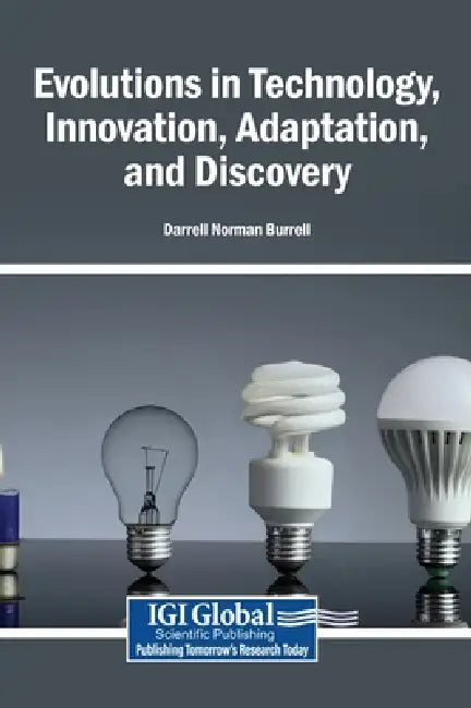 Evolutions in Technology, Innovation, Adaptation, and Discovery by Darrell Norman Burrell