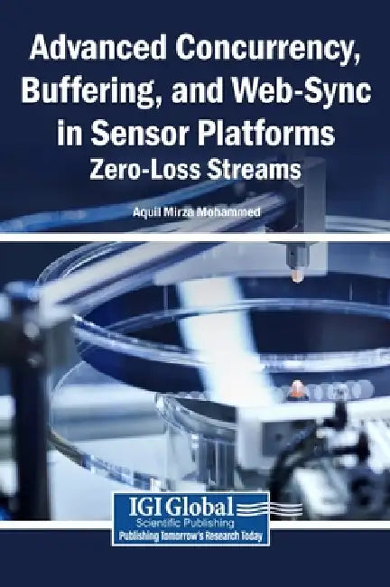 Advanced Concurrency, Buffering, and Web-Sync in Sensor Platforms: Zero-Loss Streams by Aquil Mirza Mohammed