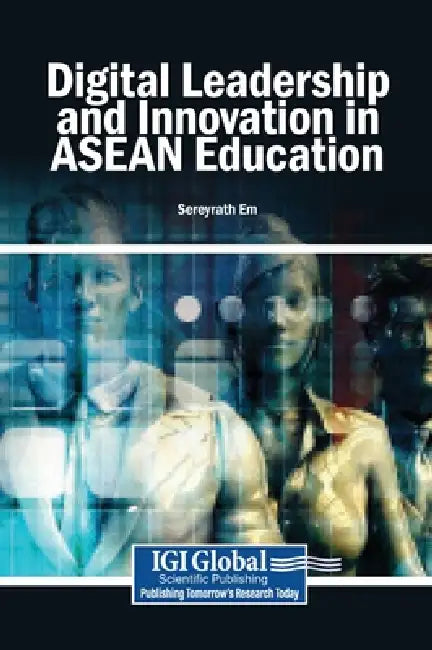 Digital Leadership and Innovation in ASEAN Education by Sereyrath Em