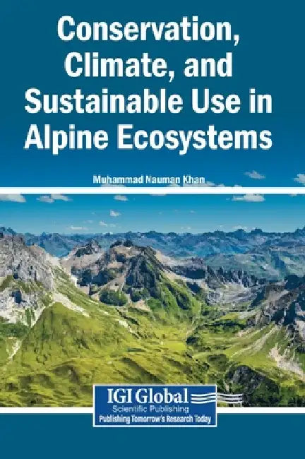 Conservation, Climate, and Sustainable Use in Alpine Ecosystems by Muhammad Nauman Khan