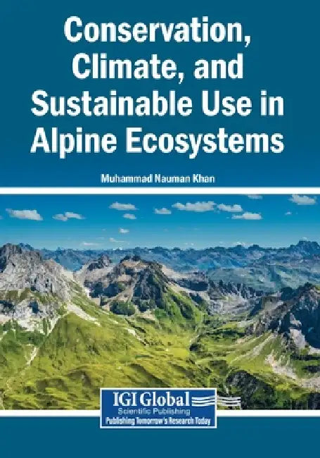 Conservation, Climate, and Sustainable Use in Alpine Ecosystems by Muhammad Nauman Khan