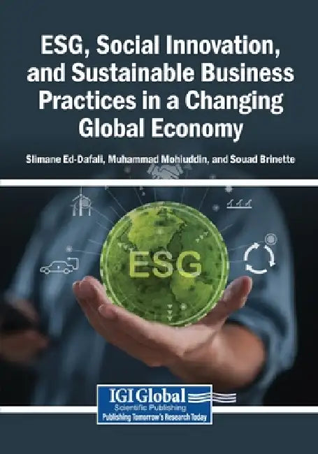 ESG, Social Innovation, and Sustainable Business Practices in a Changing Global Economy by Slimane Ed-Dafali, Muhammad Mohiuddin, Souad Brinette