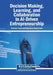 Decision Making, Learning, and Collaboration in AI-Driven Entrepreneurship by Samreen Tunio, Muhammad Nawaz Tunio