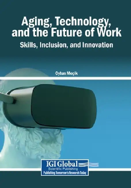 Aging, Technology, and the Future of Work: Skills, Inclusion, and Innovation by Oytun Meçik