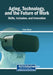 Aging, Technology, and the Future of Work: Skills, Inclusion, and Innovation by Oytun Meçik