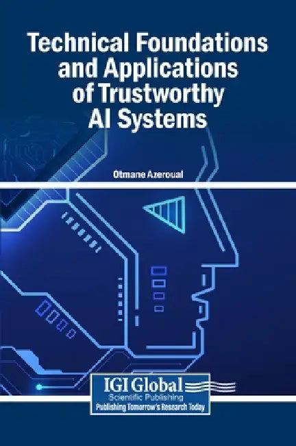 Technical Foundations and Applications of Trustworthy AI Systems by Otmane Azeroual