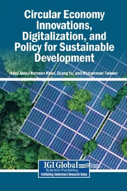 Circular Economy Innovations, Digitalization, and Policy for Sustainable Development by Syed Abdul Rehman Khan, Zhang Yu, Muhammad Tanveer