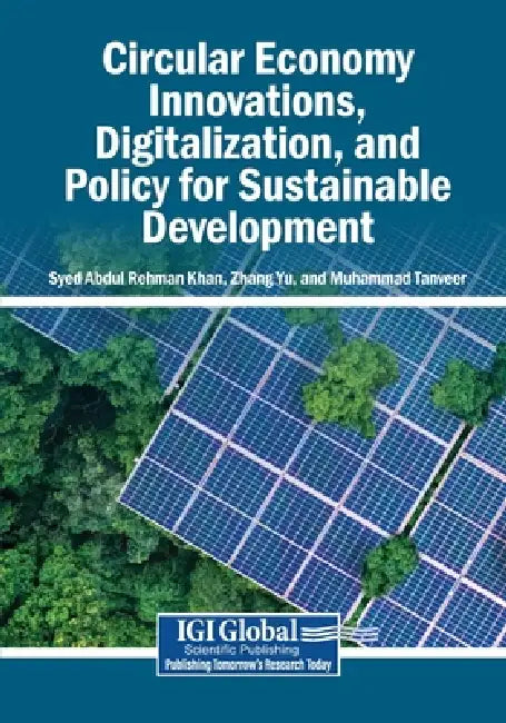 Circular Economy Innovations, Digitalization, and Policy for Sustainable Development by Syed Abdul Rehman Khan, Zhang Yu, Muhammad Tanveer