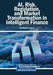 AI, Risk, Regulation, and Market Transformation in Intelligent Finance by Afef Rachid Amdouni