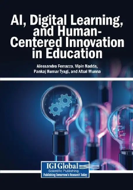 AI, Digital Learning, and Human-Centered Innovation in Education by Alessandro Ferrazza, Vipin Nadda, Pankaj Kumar Tyagi