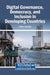 Digital Governance, Democracy, and Inclusion in Developing Countries by Andrew Enaifoghe
