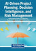AI-Driven Project Planning, Decision Intelligence, and Risk Management by Salim Bakhit Al Daraai, Araby Madbouly, Stephen O. Aro-Gordon
