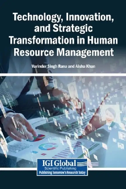 Technology, Innovation, and Strategic Transformation in Human Resource Management by Varinder Singh Rana, Aisha Khan