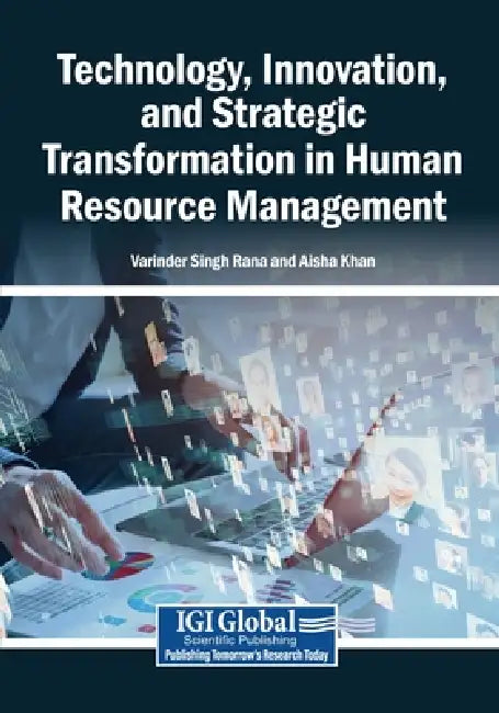 Technology, Innovation, and Strategic Transformation in Human Resource Management by Varinder Singh Rana, Aisha Khan