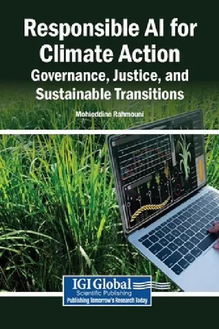 Responsible AI for Climate Action: Governance, Justice, and Sustainable Transitions by Mohieddine Rahmouni