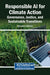 Responsible AI for Climate Action: Governance, Justice, and Sustainable Transitions by Mohieddine Rahmouni