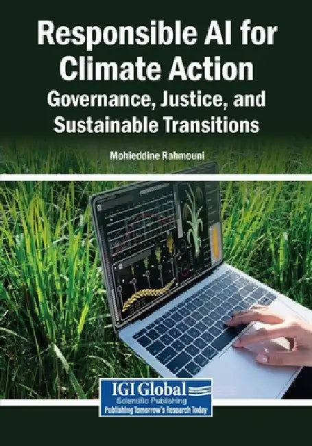 Responsible AI for Climate Action: Governance, Justice, and Sustainable Transitions by Mohieddine Rahmouni