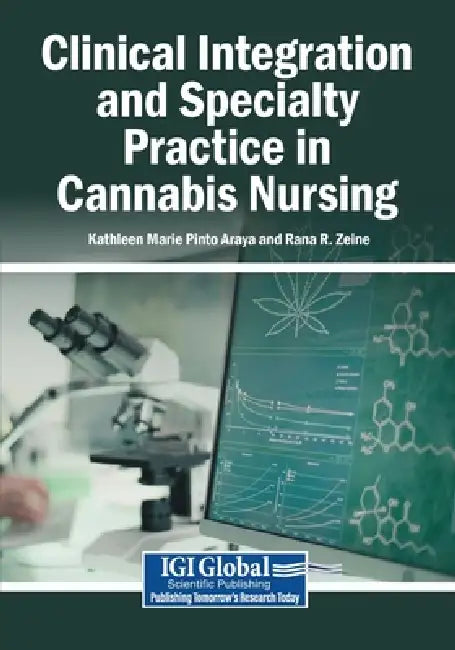 Clinical Integration and Specialty Practice in Cannabis Nursing by Kathleen Marie Pinto Araya, Rana R. Zeine
