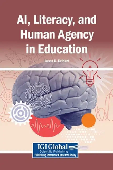 AI, Literacy, and Human Agency in Education by Jason D. Dehart